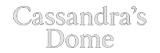 Cassandra's Dome